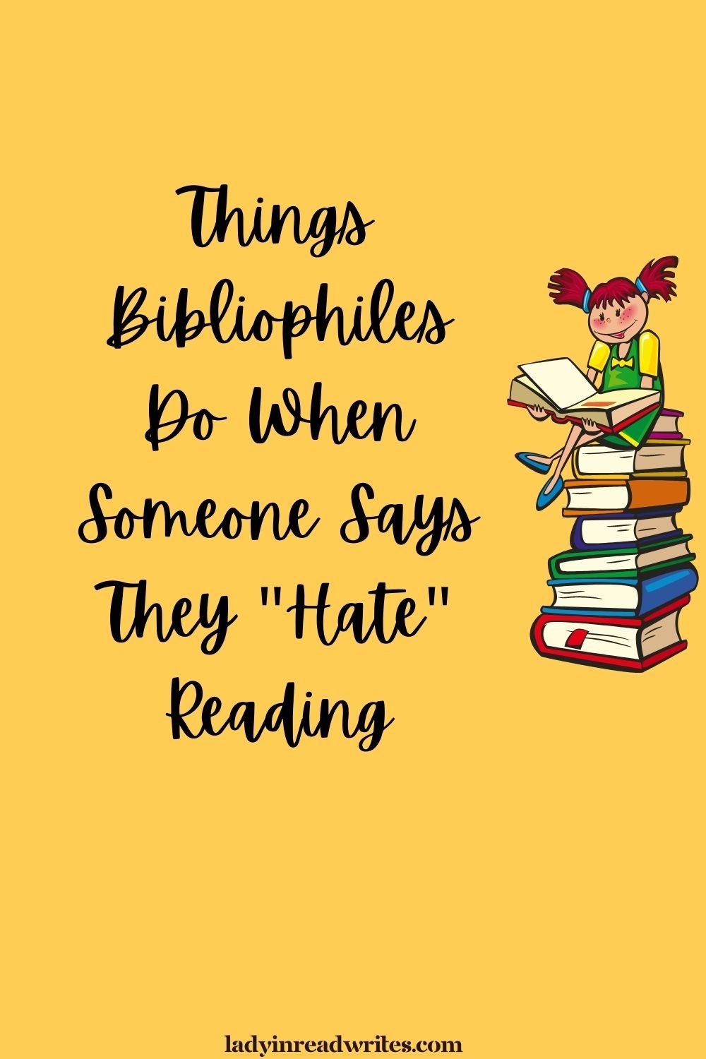 Things Bibliophiles Do When Someone Says They "Hate" Reading - Lady In ...